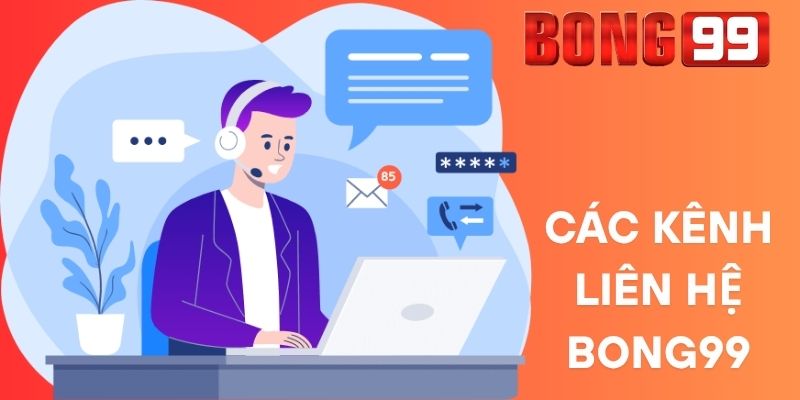 Các Kênh Liên Hệ Bong99