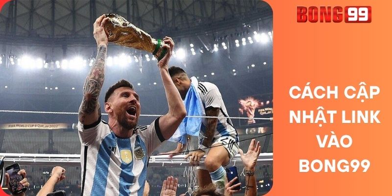 Cách cập nhật link vào Bong99