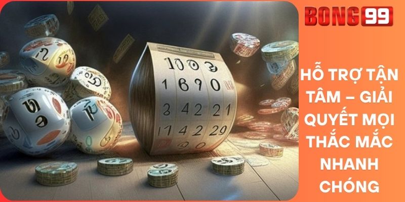 Hỗ Trợ Tận Tâm – Giải Quyết Mọi Thắc Mắc Nhanh Chóng