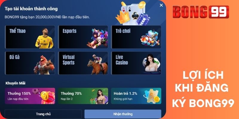  Lợi ích khi đăng ký Bong99