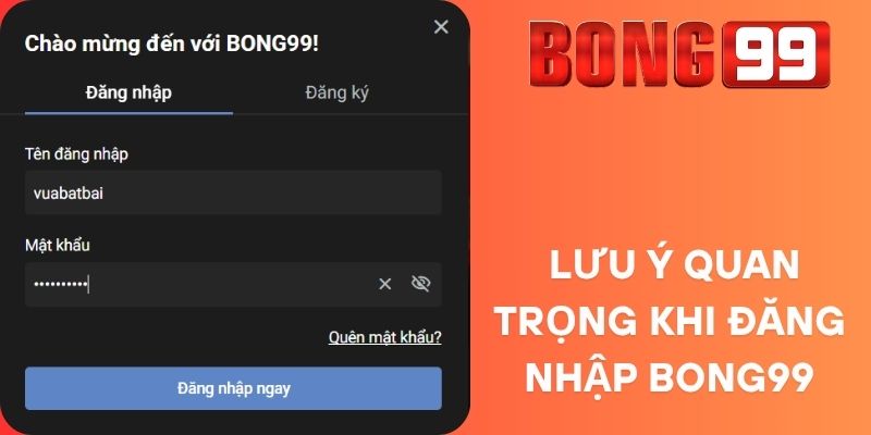  Lưu ý quan trọng khi đăng nhập Bong99
