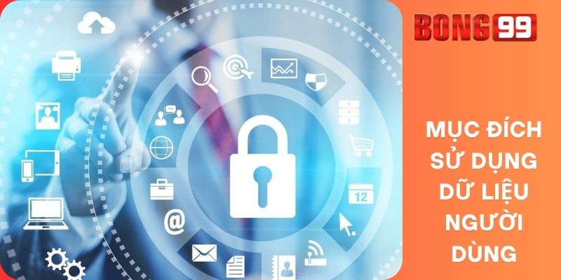 Mục Đích Sử Dụng Dữ Liệu Người Dùng