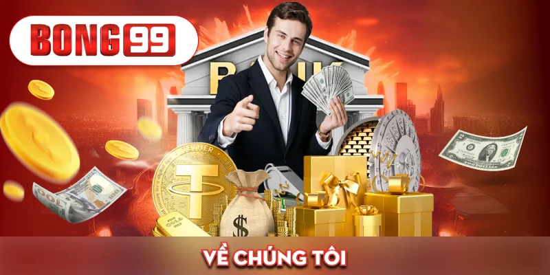 Về Chúng Tôi – Bong99 Nhà Cái Uy Tín Hàng Đầu Cho Người Việt